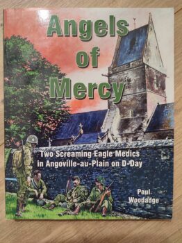 Angels of Mercy by Paul Woodadge : the story of the 2 medics in Angoville au Plain on June 6, 1944